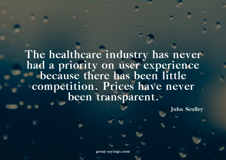 The healthcare industry has never had a priority on use