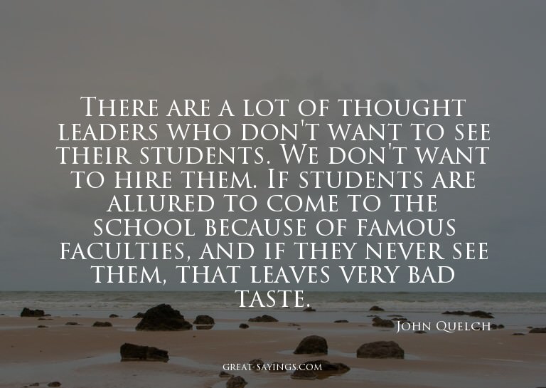 There are a lot of thought leaders who don't want to se