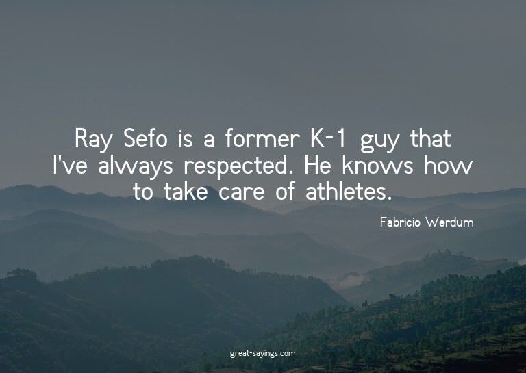 Ray Sefo is a former K-1 guy that I've always respected