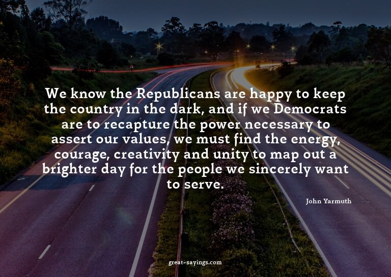 We know the Republicans are happy to keep the country i