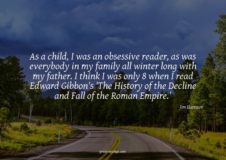 As a child, I was an obsessive reader, as was everybody
