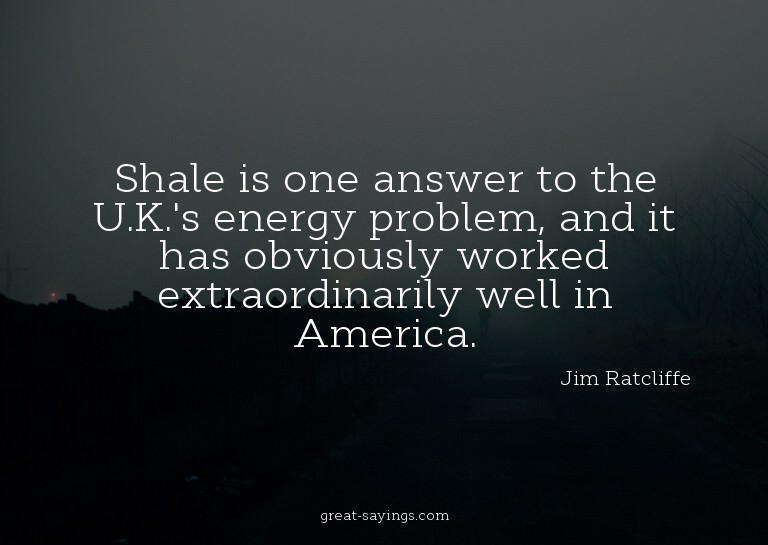 Shale is one answer to the U.K.'s energy problem, and i