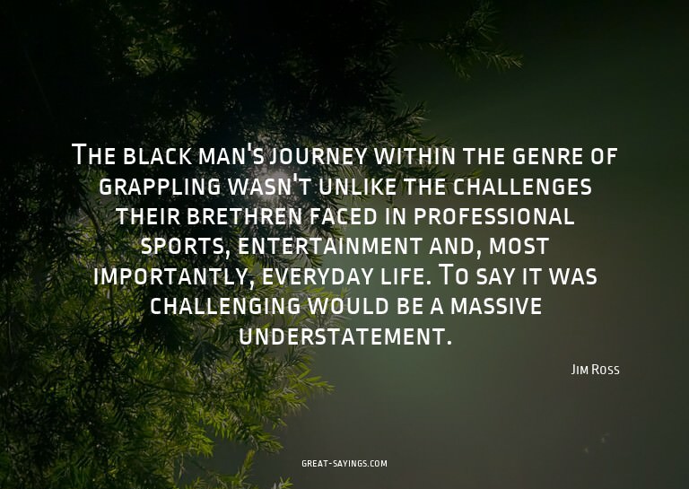 The black man's journey within the genre of grappling w