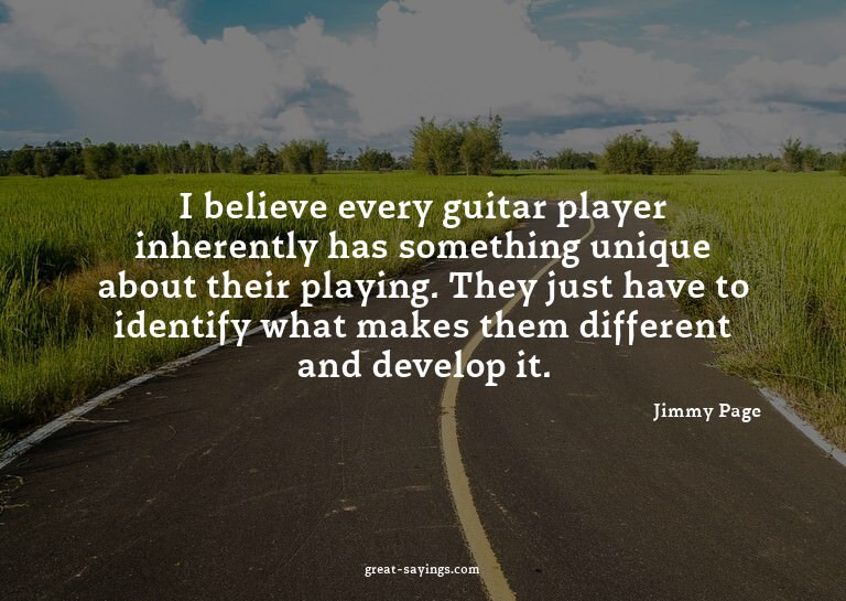 I believe every guitar player inherently has something