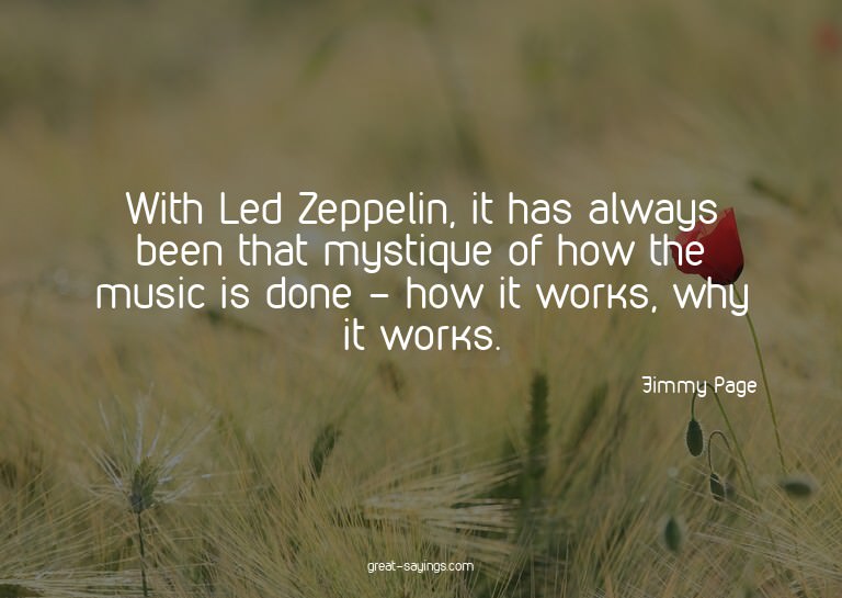With Led Zeppelin, it has always been that mystique of