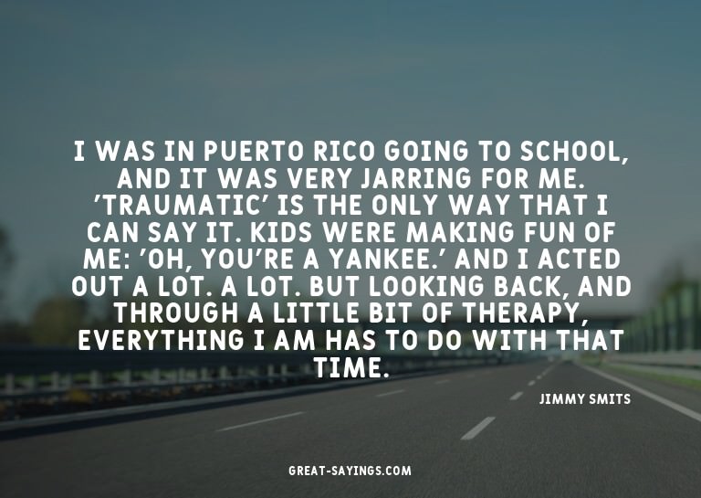 I was in Puerto Rico going to school, and it was very j