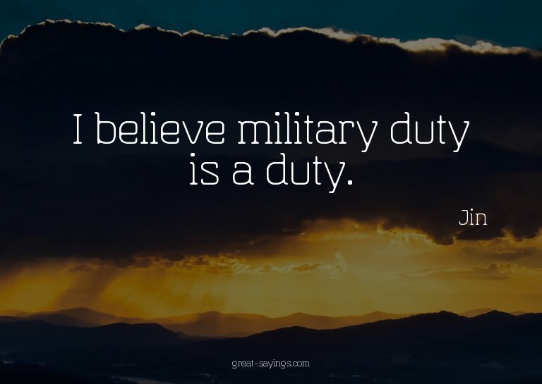 I believe military duty is a duty.

