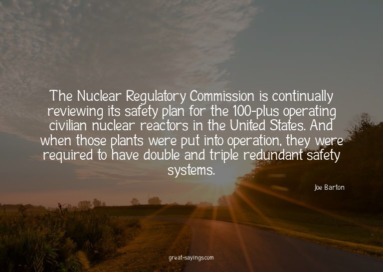 The Nuclear Regulatory Commission is continually review