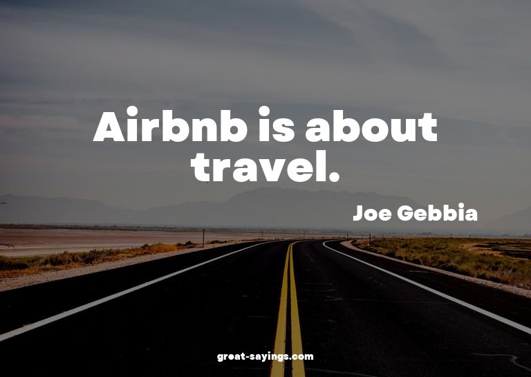 Airbnb is about travel.

