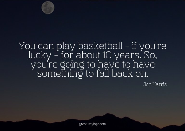 You can play basketball - if you're lucky - for about 1