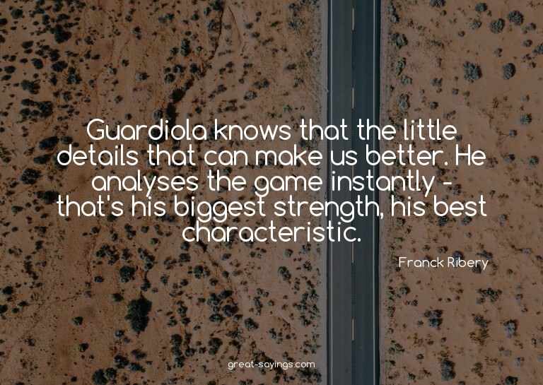 Guardiola knows that the little details that can make u