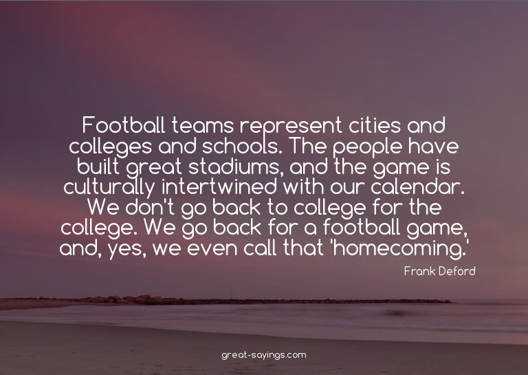 Football teams represent cities and colleges and school