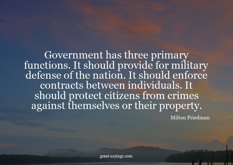 Government has three primary functions. It should provi