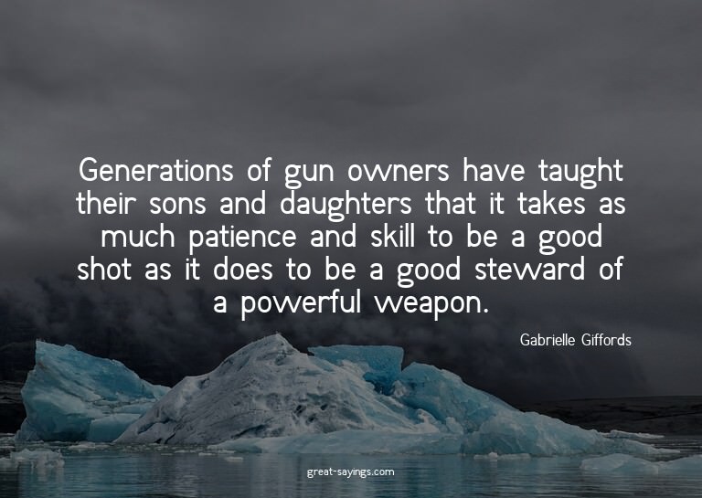 Generations of gun owners have taught their sons and da