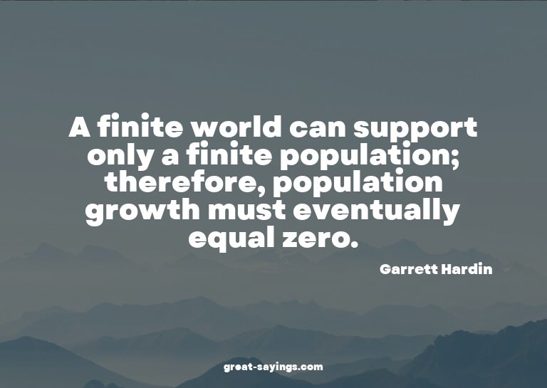 A finite world can support only a finite population; th