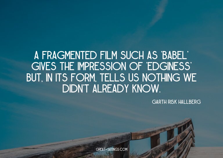 A fragmented film such as 'Babel' gives the impression