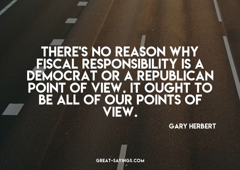 There's no reason why fiscal responsibility is a Democr