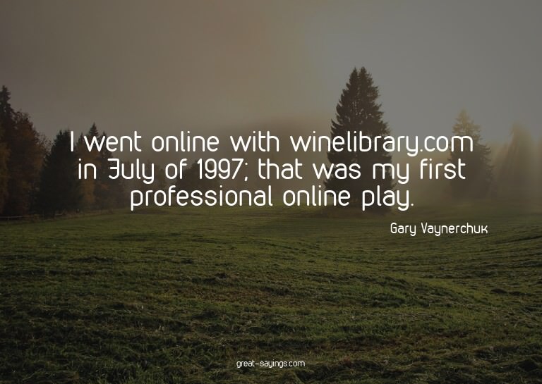 I went online with winelibrary.com in July of 1997; tha
