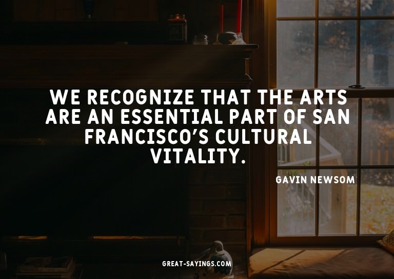 We recognize that the arts are an essential part of San