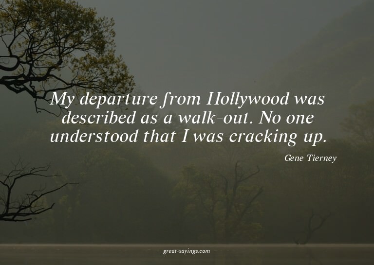 My departure from Hollywood was described as a walk-out