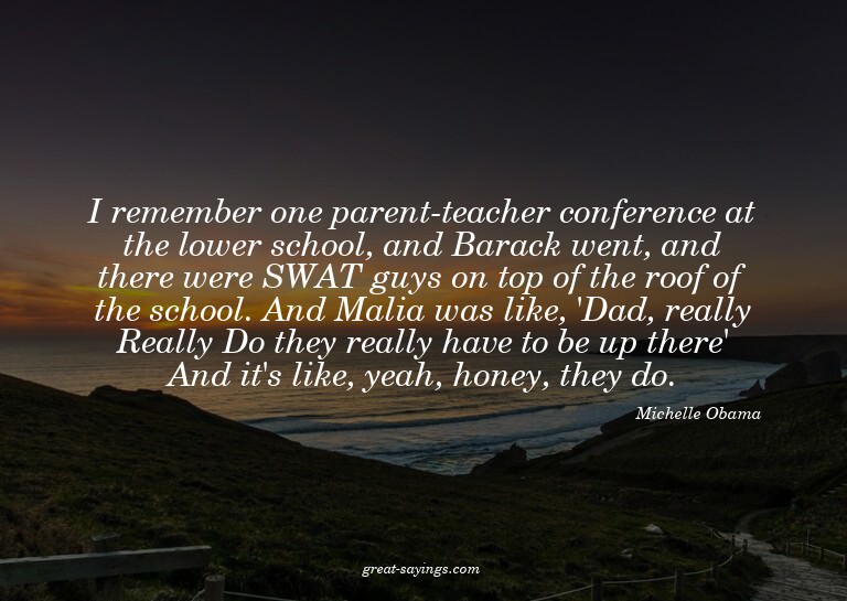 I remember one parent-teacher conference at the lower s