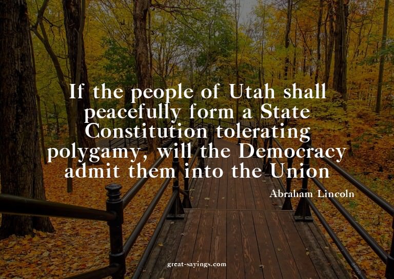 If the people of Utah shall peacefully form a State Con