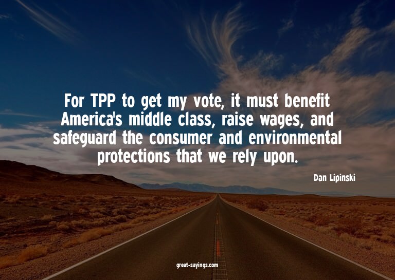 For TPP to get my vote, it must benefit America's middl