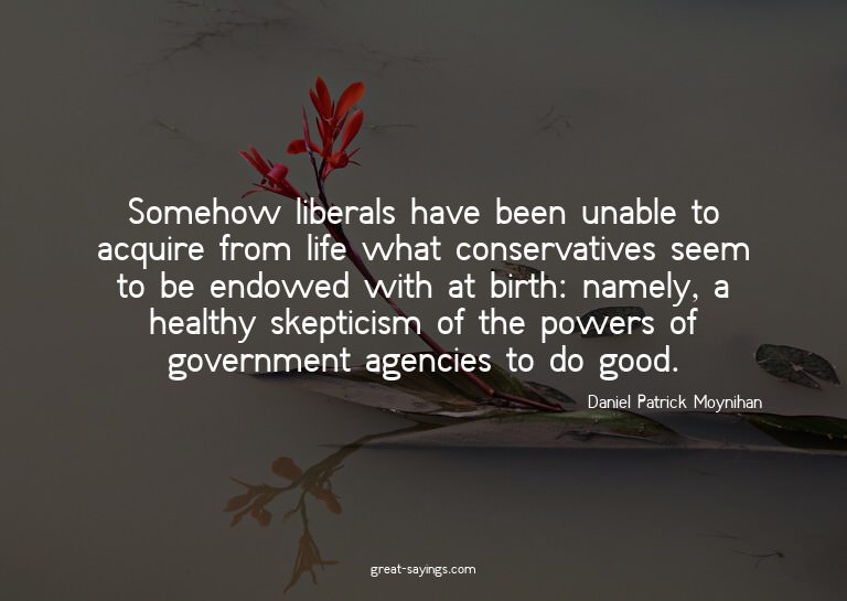 Somehow liberals have been unable to acquire from life