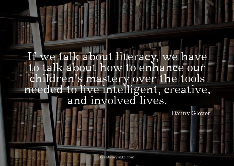 If we talk about literacy, we have to talk about how to