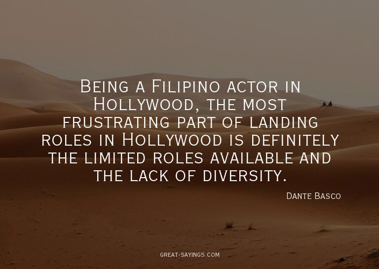 Being a Filipino actor in Hollywood, the most frustrati