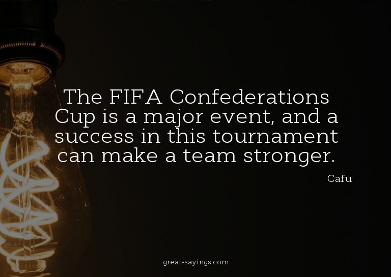 The FIFA Confederations Cup is a major event, and a suc