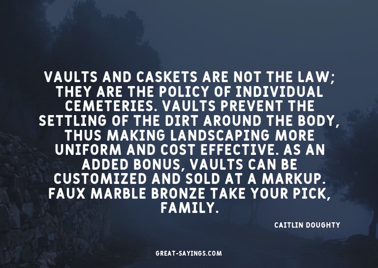 Vaults and caskets are not the law; they are the policy