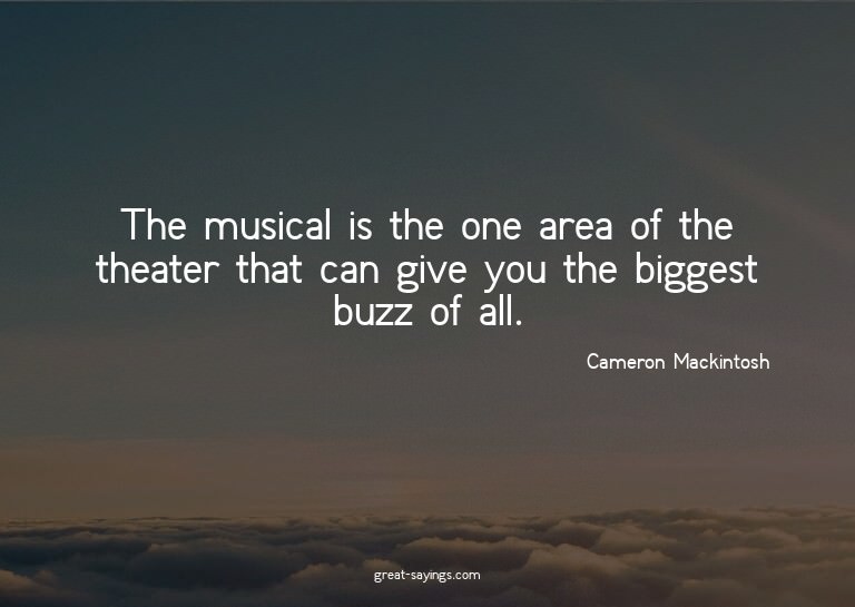 The musical is the one area of the theater that can giv