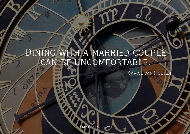 Dining with a married couple can be uncomfortable.

