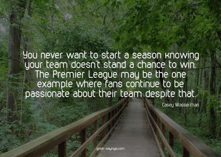 You never want to start a season knowing your team does
