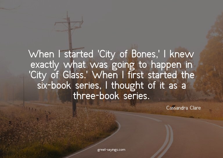 When I started 'City of Bones,' I knew exactly what was