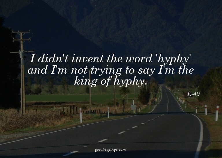 I didn't invent the word 'hyphy' and I'm not trying to