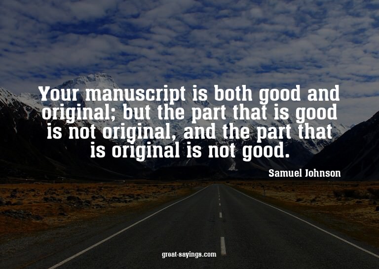 Your manuscript is both good and original; but the part