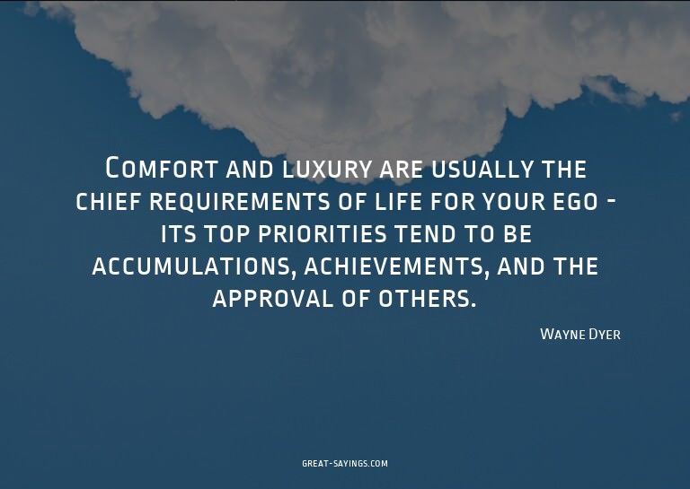 Comfort and luxury are usually the chief requirements o