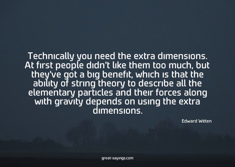 Technically you need the extra dimensions. At first peo