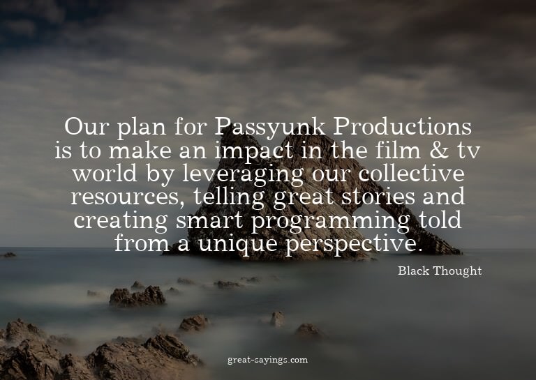 Our plan for Passyunk Productions is to make an impact