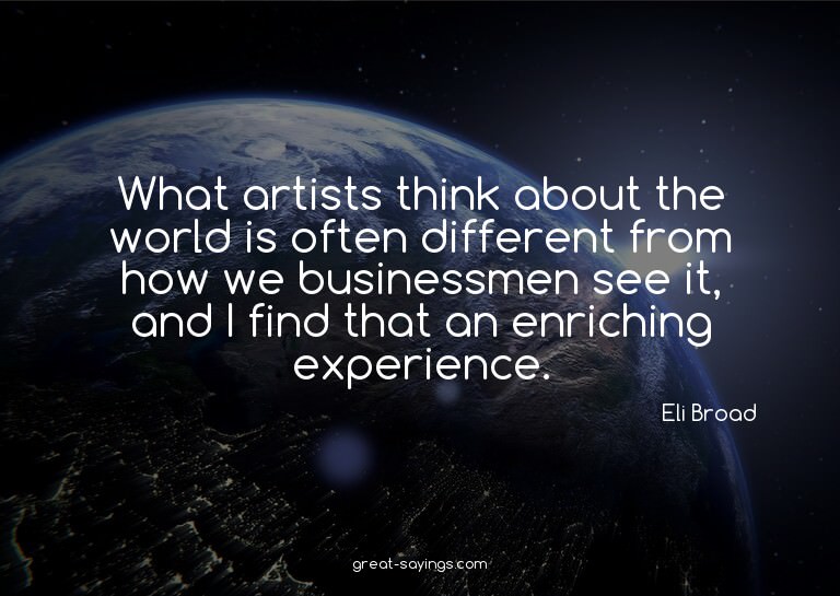 What artists think about the world is often different f