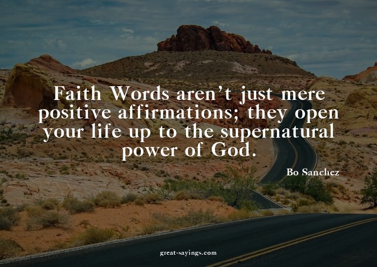 Faith Words aren't just mere positive affirmations; the