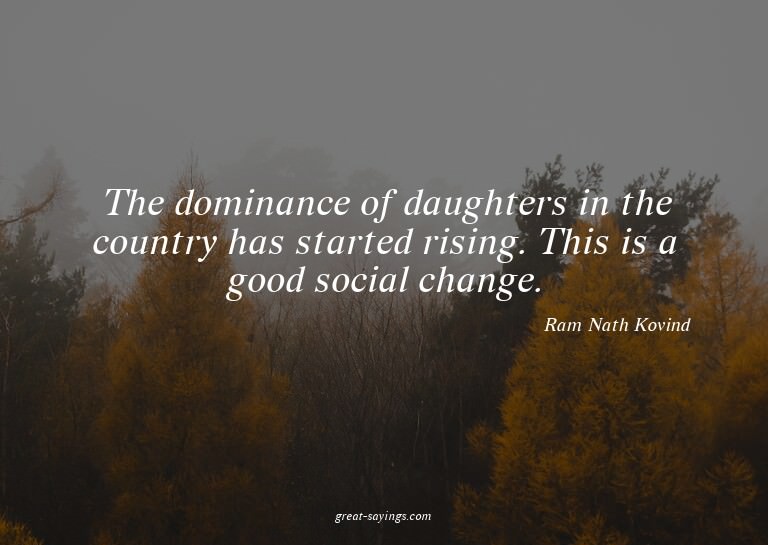 The dominance of daughters in the country has started r