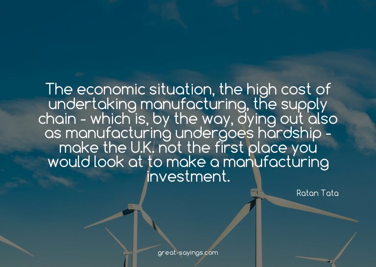 The economic situation, the high cost of undertaking ma