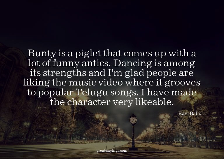 Bunty is a piglet that comes up with a lot of funny ant
