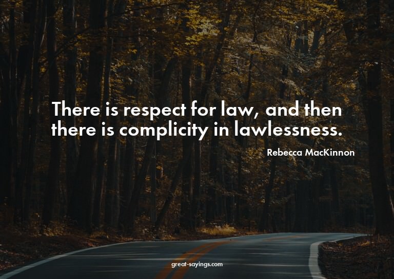 There is respect for law, and then there is complicity