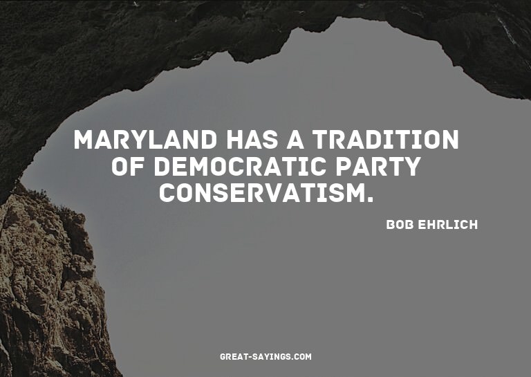 Maryland has a tradition of Democratic Party conservati