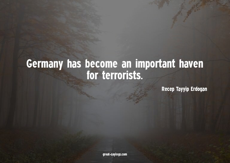 Germany has become an important haven for terrorists.

