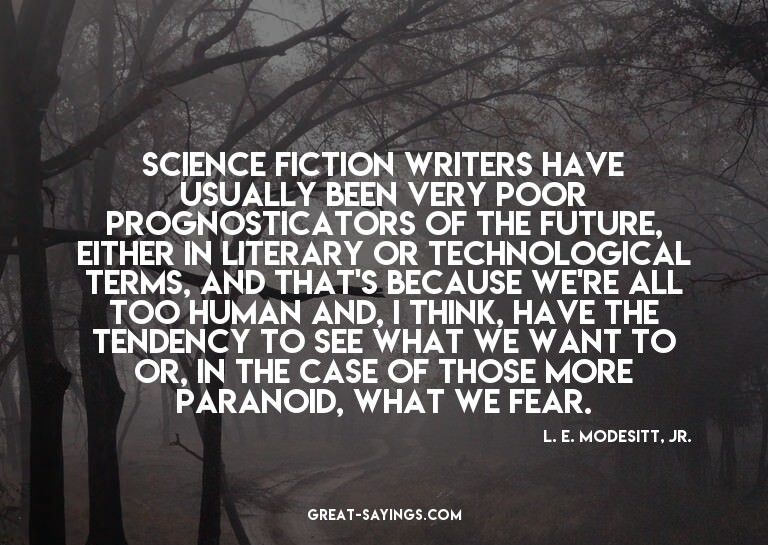 Science fiction writers have usually been very poor pro
